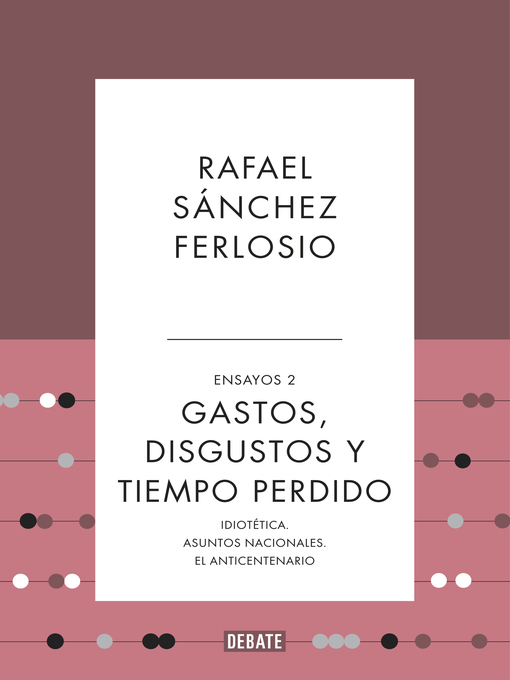 Title details for Gastos, disgustos y tiempo perdido by Rafael Sánchez Ferlosio - Available